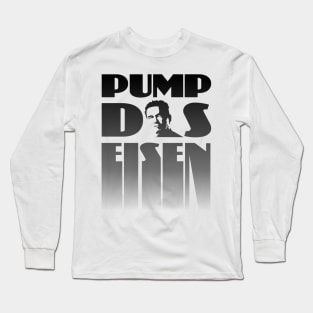 Pump the iron bodybuilding fitness gift shirt Long Sleeve T-Shirt